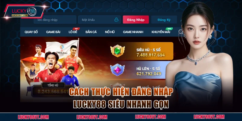 Cách thực hiện đăng nhập Lucky88 siêu nhanh gọn